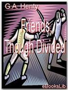 Couverture du livre « Friends, though divided » de G.A. Henty aux éditions Ebookslib