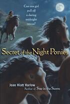 Couverture du livre « Secret of the Night Ponies » de Harlow Joan Hiatt aux éditions Margaret K Mcelderry Books