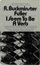 Couverture du livre « I seem to be a verb » de R. Buckminster Fuller aux éditions Gingko Press