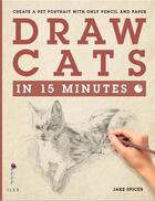 Couverture du livre « Draw cats in 15 minutes » de Spicer aux éditions Ilex