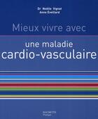 Couverture du livre « Mieux vivre avec une maladie cardio-vasculaire » de Noelle Vignat et Anne Eveillard aux éditions Hachette Pratique
