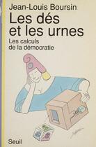 Couverture du livre « Les des et les urnes. les calculs de la democratie » de Jean-Louis Boursin aux éditions Seuil