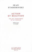 Couverture du livre « Action et reaction. vie et aventures d'un couple » de Jean Starobinski aux éditions Seuil