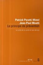 Couverture du livre « Le principe de prévention ; le culte de la santé et ses dérives » de Moatti/Peretti-Watel aux éditions Seuil