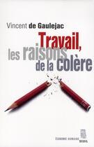 Couverture du livre « Travail, les raisons de la colère » de Vincent De Gaulejac aux éditions Seuil