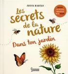 Couverture du livre « Les secrets de la nature : dans ton jardin » de Rachel Williams et Freya Hartas aux éditions Larousse