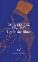 Couverture du livre « Les mains libres » de Paul Eluard et Man Ray aux éditions Gallimard