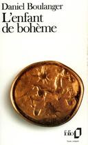 Couverture du livre « L'Enfant de bohème » de Daniel Boulanger aux éditions Folio