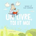 Couverture du livre « Un livre, toi et moi » de Minh Le aux éditions Gallimard-jeunesse
