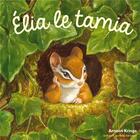 Couverture du livre « Elia le tamia » de Antoon Krings aux éditions Gallimard Jeunesse Giboulees