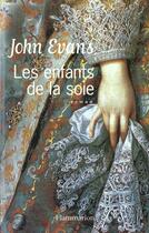 Couverture du livre « Les enfants de la soie » de John Evans aux éditions Flammarion