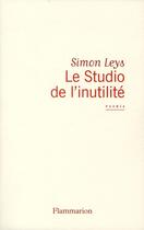 Couverture du livre « Le studio de l'inutilité » de Simon Leys aux éditions Flammarion