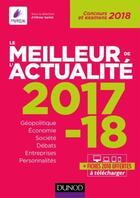 Couverture du livre « Le meilleur de l'actualité ; concours et examens (édition 2017/2018) » de Olivier Sarfati aux éditions Dunod