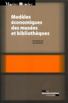 Couverture du livre « Modèles économiques des musées et bibliothèques » de Yann Nicolas aux éditions Documentation Francaise