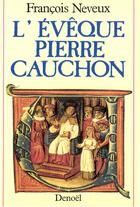 Couverture du livre « L'évêque Pierre Cauchon » de Francois Neveux aux éditions Denoel