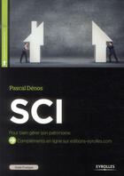 Couverture du livre « SCI ; pour bien gérer son patrimoine » de Pascal Denos aux éditions Eyrolles