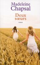 Couverture du livre « Deux soeurs » de Madeleine Chapsal aux éditions Fayard