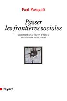 Couverture du livre « Passer les frontières sociales » de Paul Pasquali aux éditions Fayard