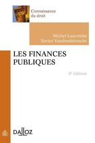 Couverture du livre « Les finances publiques (8e édition) » de Michel Lascombe et Xavier Vandendriessche aux éditions Dalloz