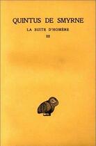 Couverture du livre « La suite d'Homère t.3 ; livre 10-14 » de Quintus De Smyrne aux éditions Belles Lettres