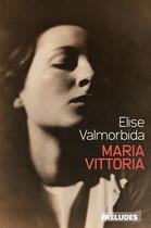Couverture du livre « Maria Vittoria » de Elise Valmorbida aux éditions Preludes