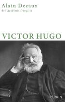 Couverture du livre « Victor Hugo » de Alain Decaux aux éditions Perrin