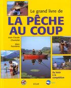 Couverture du livre « Le Grand Livre De La Peche Au Coup » de Jean-Claude Chantelat et Marc Fesnieres aux éditions Solar