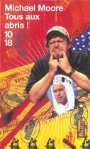 Couverture du livre « Tous aux abris » de Michael Moore aux éditions 10/18