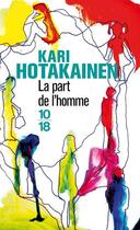 Couverture du livre « La part de l'homme » de Kari Hotakainen aux éditions 10/18
