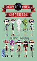 Couverture du livre « Tous mes amis sont des superhéros » de Andrew Kaufman aux éditions Pocket