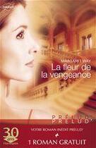 Couverture du livre « La fleur de la vengeance ; un coeur à l'épreuve » de Margaret Way et Jan Freed aux éditions Harlequin