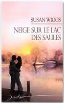 Couverture du livre « Neige sur le lac des saules » de Susan Wiggs aux éditions Harlequin