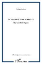 Couverture du livre « Intelligence territoriale ; repères théoriques » de Philippe Herbaux aux éditions L'harmattan