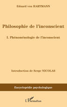 Couverture du livre « Philosophie de l'inconscient Tome 1 ; phénoménologie de l'inconscient » de Eduard Von Hartmann aux éditions L'harmattan
