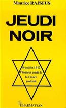 Couverture du livre « Jeudi noir - l'honneur perdu de la france profonde » de Maurice Rajsfus aux éditions Editions L'harmattan