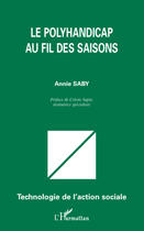 Couverture du livre « Le polyhandicap au fil des saisons » de Annie Saby aux éditions L'harmattan