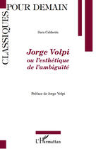 Couverture du livre « Jorge Volpi ou l'esthétique de l'ambiguïté » de Sara Calderon aux éditions Editions L'harmattan