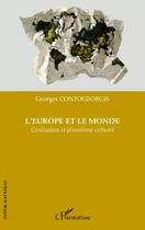 Couverture du livre « L'Europe et le monde ; civilisation et pluralisme culturel » de Georges Contogeorgis aux éditions Editions L'harmattan