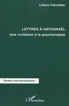 Couverture du livre « Lettres a nathanael ; une invitation a la psychanalyse » de Liliane Fainsilber aux éditions L'harmattan