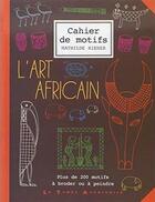 Couverture du livre « Cahier de motifs l'art africain » de Riener/Vernichon aux éditions Le Temps Apprivoise