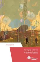 Couverture du livre « Le voyage à travers le temps et l'espace : lecture socio-historique » de Kristina T'Felt aux éditions Le Manuscrit