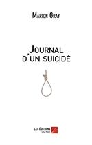 Couverture du livre « Journal d'un suicidé » de Marion Gray aux éditions Editions Du Net