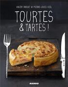 Couverture du livre « Tourtes et tartes » de Pierre-Louis Viel et Valery Drouet aux éditions Mango