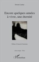 Couverture du livre « Encore quelques années à vivre ; une éternité » de Simone Landry aux éditions L'harmattan