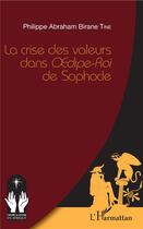 Couverture du livre « La crise des valeurs dans Oedipe-roi de Sophocle » de  aux éditions L'harmattan