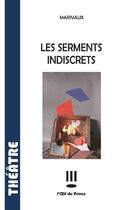 Couverture du livre « Les serments indiscrets » de Pierre De Marivaux aux éditions L'oeil Du Prince