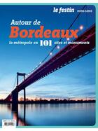 Couverture du livre « Autour de bordeaux la metropole en 101 sites et monuments » de  aux éditions Le Festin