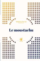 Couverture du livre « Le moustachu » de Delphine Perret aux éditions Thierry Magnier