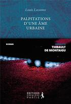 Couverture du livre « Palpitations d'une âme urbaine » de Lecomte Louis aux éditions Premiere Partie