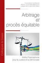 Couverture du livre « Arbitrage et procès équitable » de Jeremy Jourdan-Marques et Marie Nicolas-Greciano aux éditions Ifjd